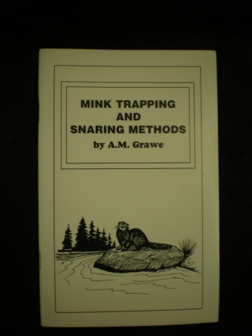 Mink Trapping and Snaring Methods By: Grawe